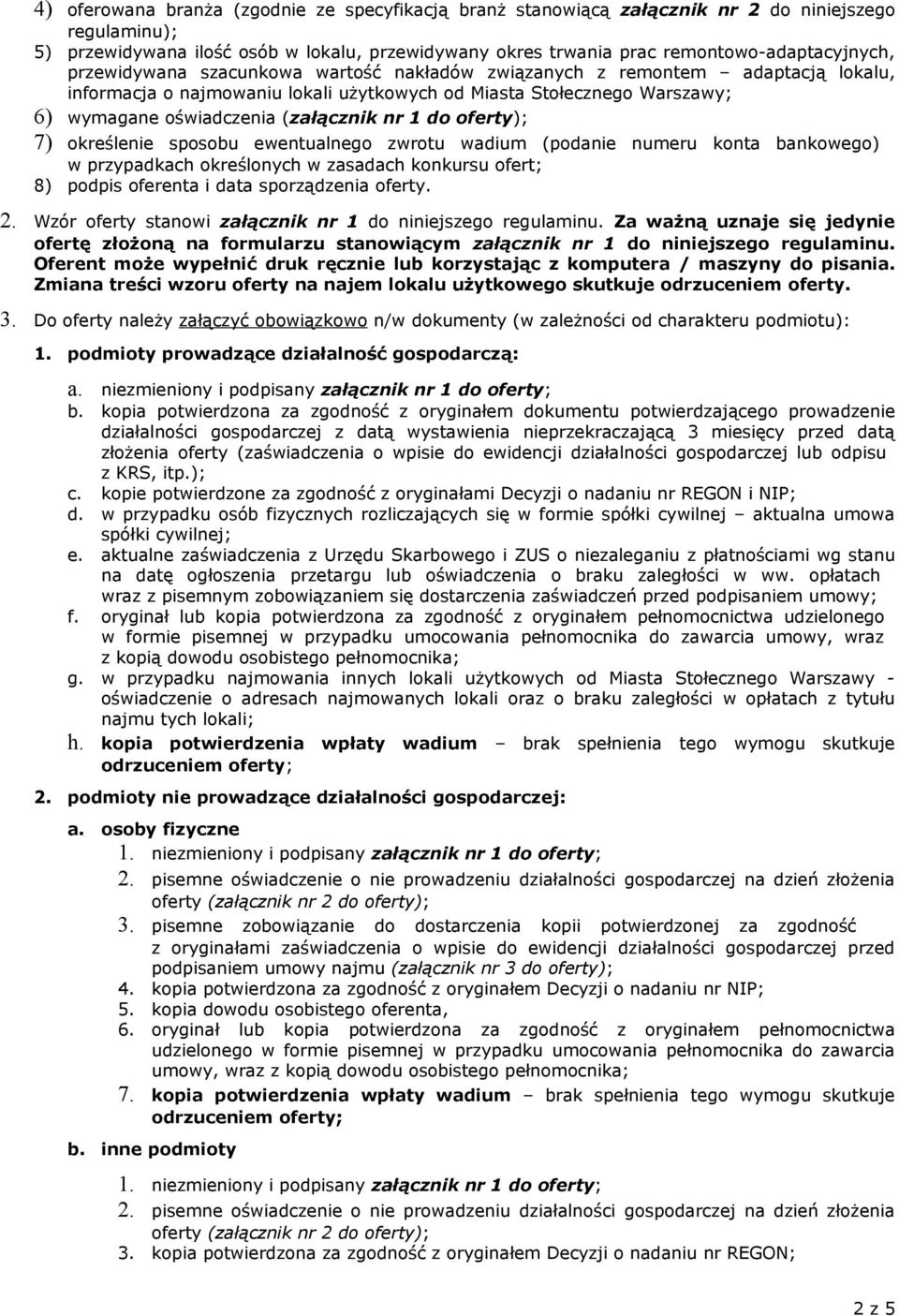 oferty); 7) określenie sposobu ewentualnego zwrotu wadium (podanie numeru konta bankowego) w przypadkach określonych w zasadach konkursu ofert; 8) podpis oferenta i data sporządzenia oferty. 2.