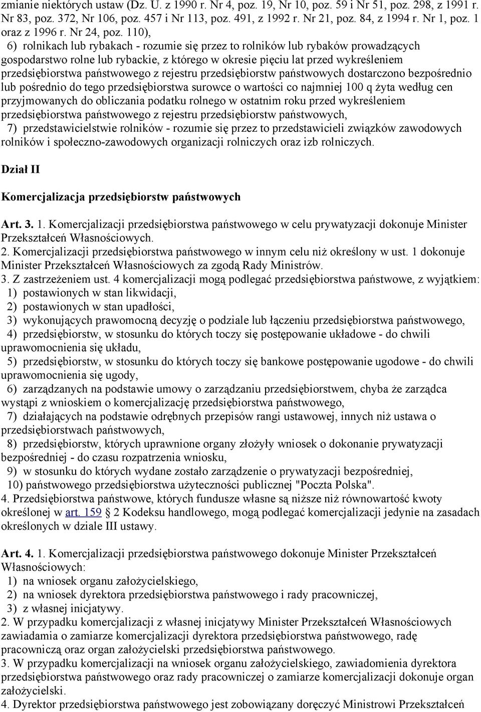 110), 6) rolnikach lub rybakach - rozumie się przez to rolników lub rybaków prowadzących gospodarstwo rolne lub rybackie, z którego w okresie pięciu lat przed wykreśleniem przedsiębiorstwa