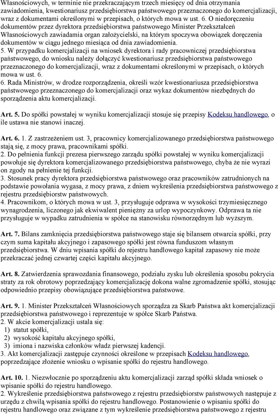 O niedoręczeniu dokumentów przez dyrektora przedsiębiorstwa państwowego Minister Przekształceń Własnościowych zawiadamia organ założycielski, na którym spoczywa obowiązek doręczenia dokumentów w