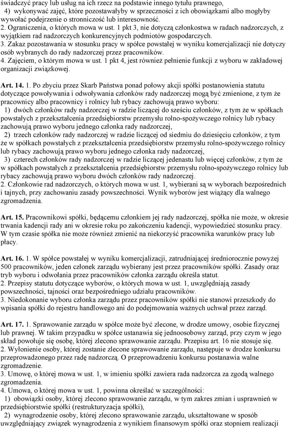 nie dotyczą członkostwa w radach nadzorczych, z wyjątkiem rad nadzorczych konkurencyjnych podmiotów gospodarczych. 3.