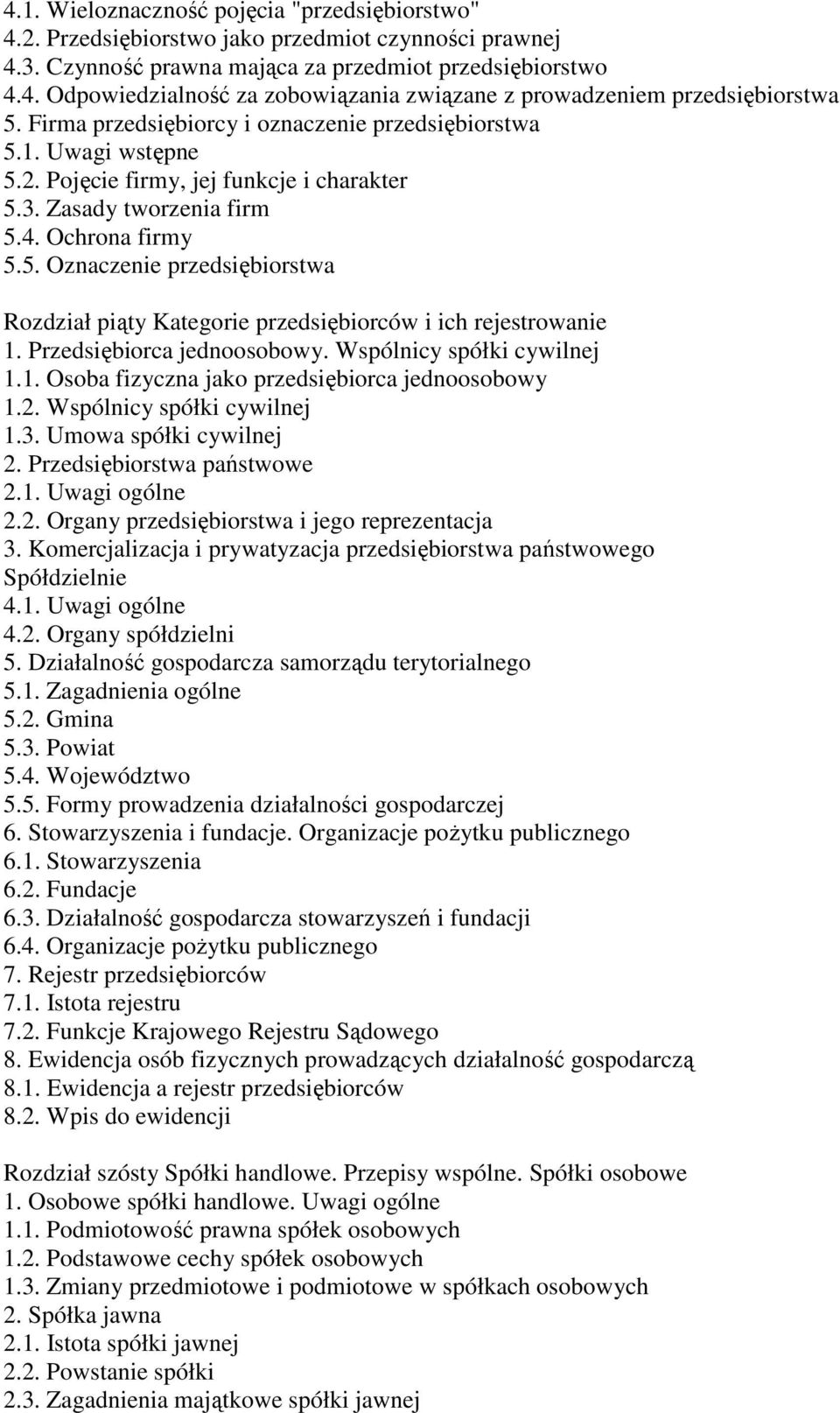 Przedsiębiorca jednoosobowy. Wspólnicy spółki cywilnej 1.1. Osoba fizyczna jako przedsiębiorca jednoosobowy 1.2. Wspólnicy spółki cywilnej 1.3. Umowa spółki cywilnej 2. Przedsiębiorstwa państwowe 2.1. Uwagi ogólne 2.