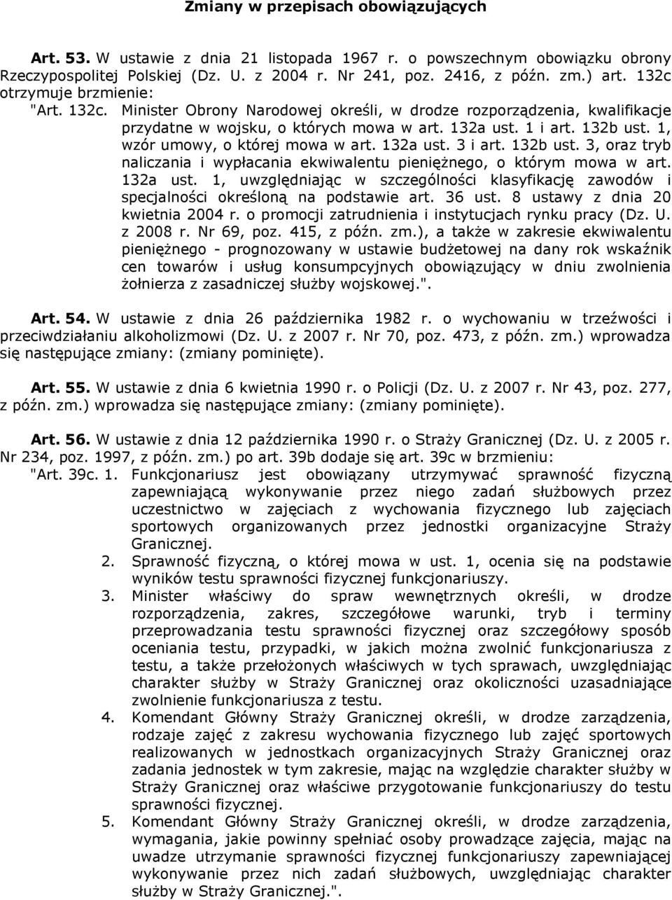 1, wzór umowy, o której mowa w art. 132a ust. 3 i art. 132b ust. 3, oraz tryb naliczania i wypłacania ekwiwalentu pieniężnego, o którym mowa w art. 132a ust. 1, uwzględniając w szczególności klasyfikację zawodów i specjalności określoną na podstawie art.