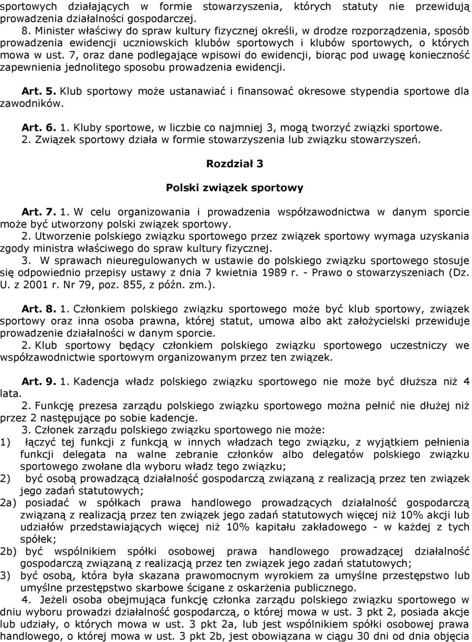 7, oraz dane podlegające wpisowi do ewidencji, biorąc pod uwagę konieczność zapewnienia jednolitego sposobu prowadzenia ewidencji. Art. 5.