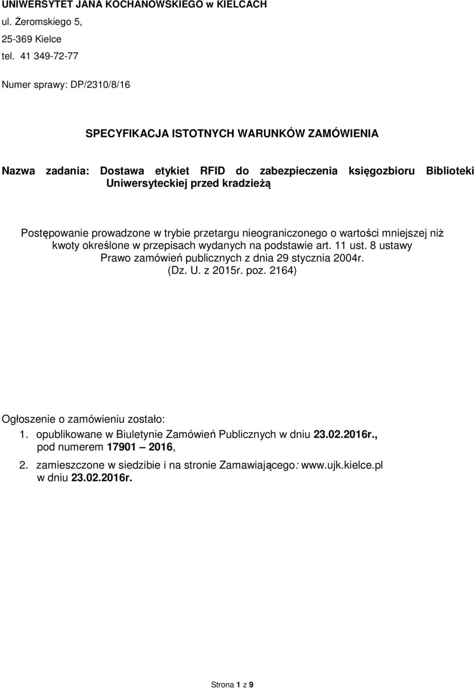 kradzieżą Postępowanie prowadzone w trybie przetargu nieograniczonego o wartości mniejszej niż kwoty określone w przepisach wydanych na podstawie art. 11 ust.