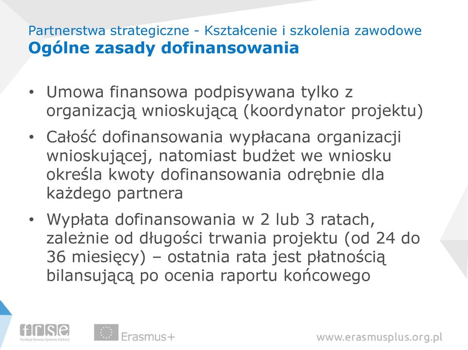 kwoty odrębnie dla każdego partnera Wypłata w 2 lub 3 ratach, zależnie od długości trwania