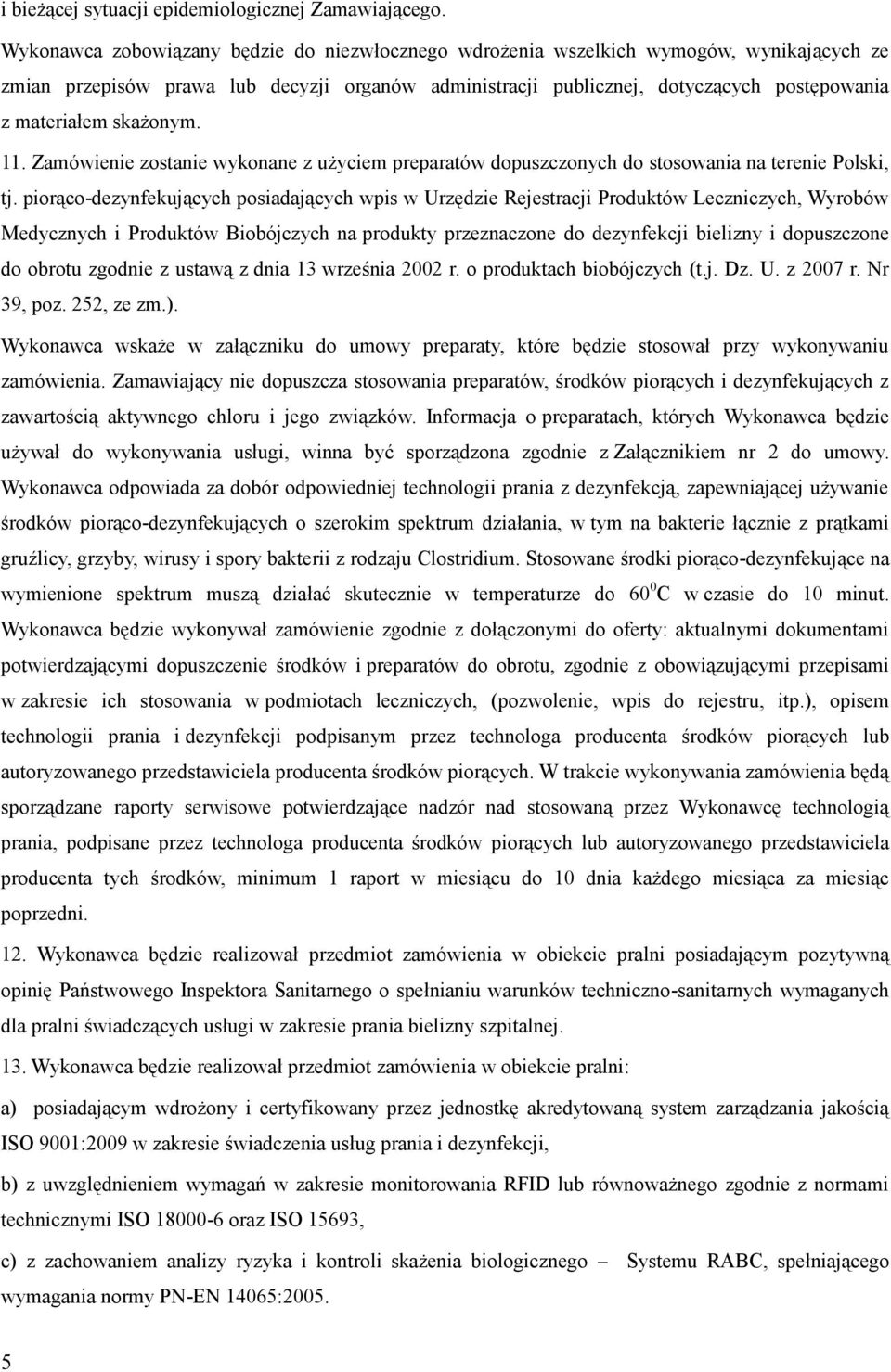 skażonym. 11. Zamówienie zostanie wykonane z użyciem preparatów dopuszczonych do stosowania na terenie Polski, tj.