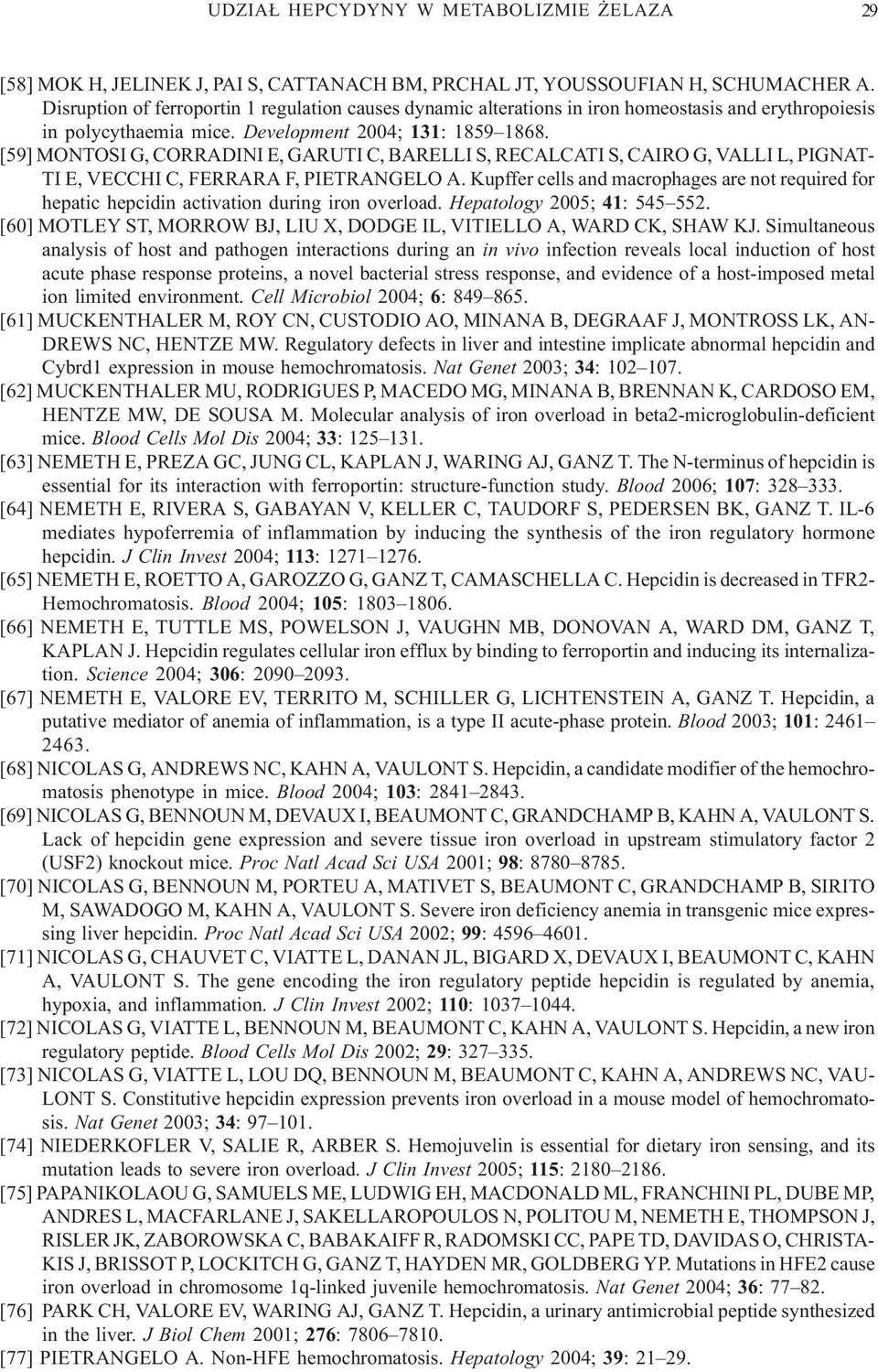 [59] MONTOSI G, CORRADINI E, GARUTI C, BARELLI S, RECALCATI S, CAIRO G, VALLI L, PIGNAT- TI E, VECCHI C, FERRARA F, PIETRANGELO A.