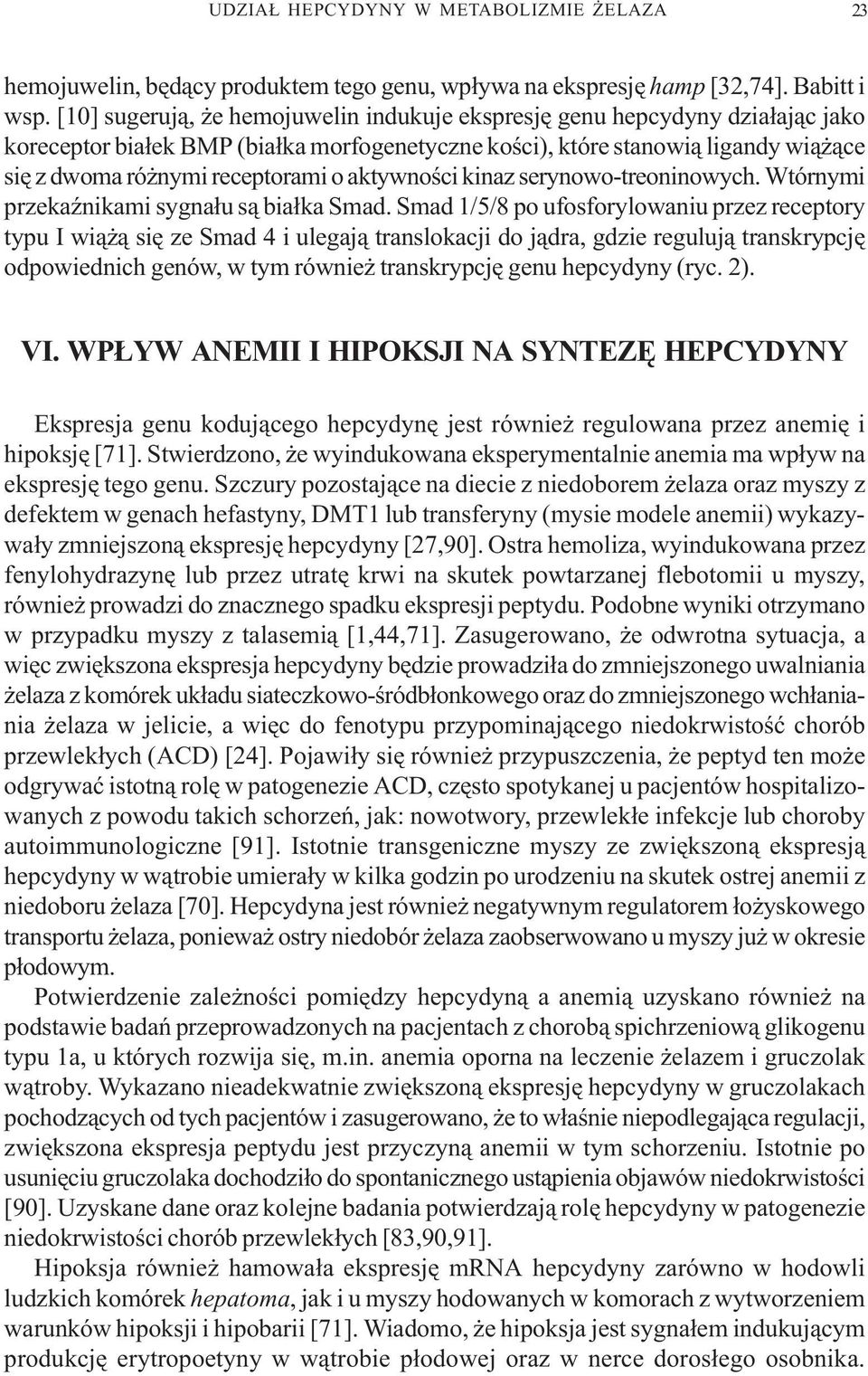 aktywnoœci kinaz serynowo-treoninowych. Wtórnymi przekaÿnikami sygna³u s¹ bia³ka Smad.