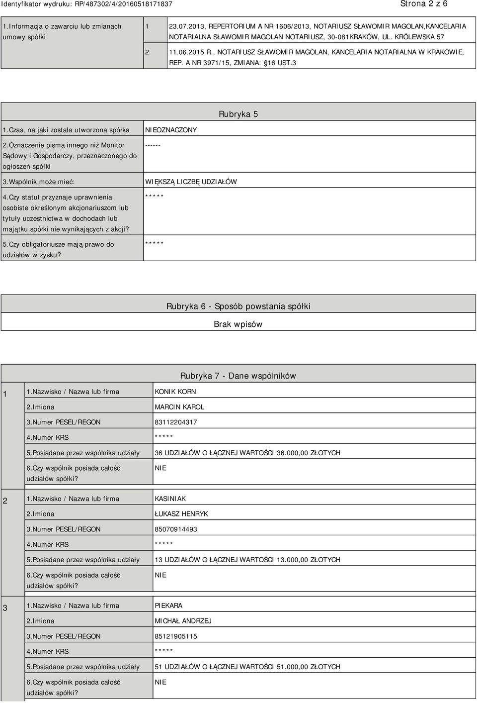 Oznaczenie pisma innego niż Monitor Sądowy i Gospodarczy, przeznaczonego do ogłoszeń spółki 3.Wspólnik może mieć: 4.