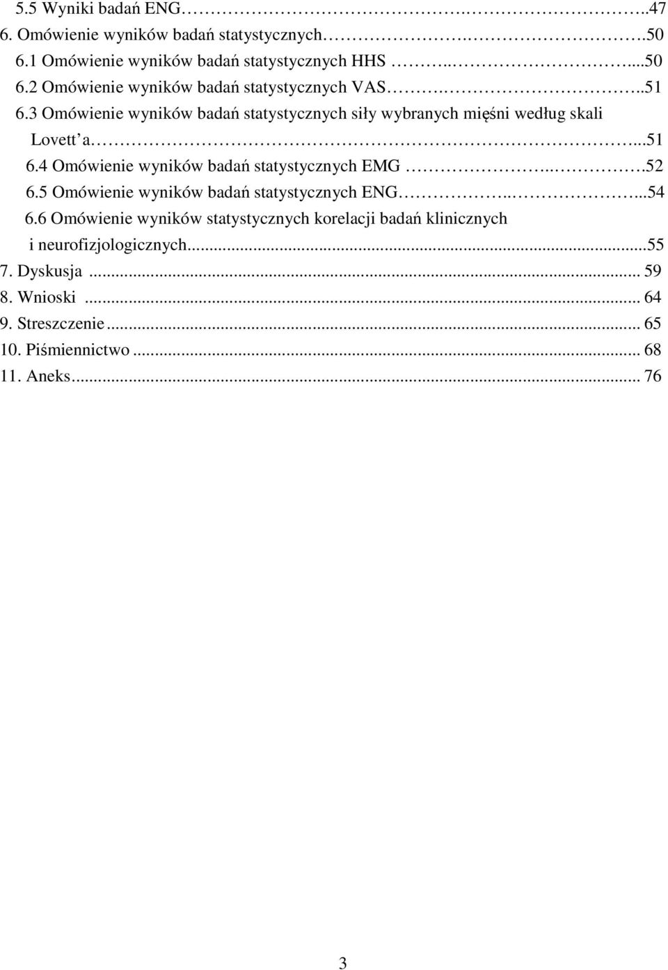 ..52 6.5 Omówienie wyników badań statystycznych ENG.....54 6.