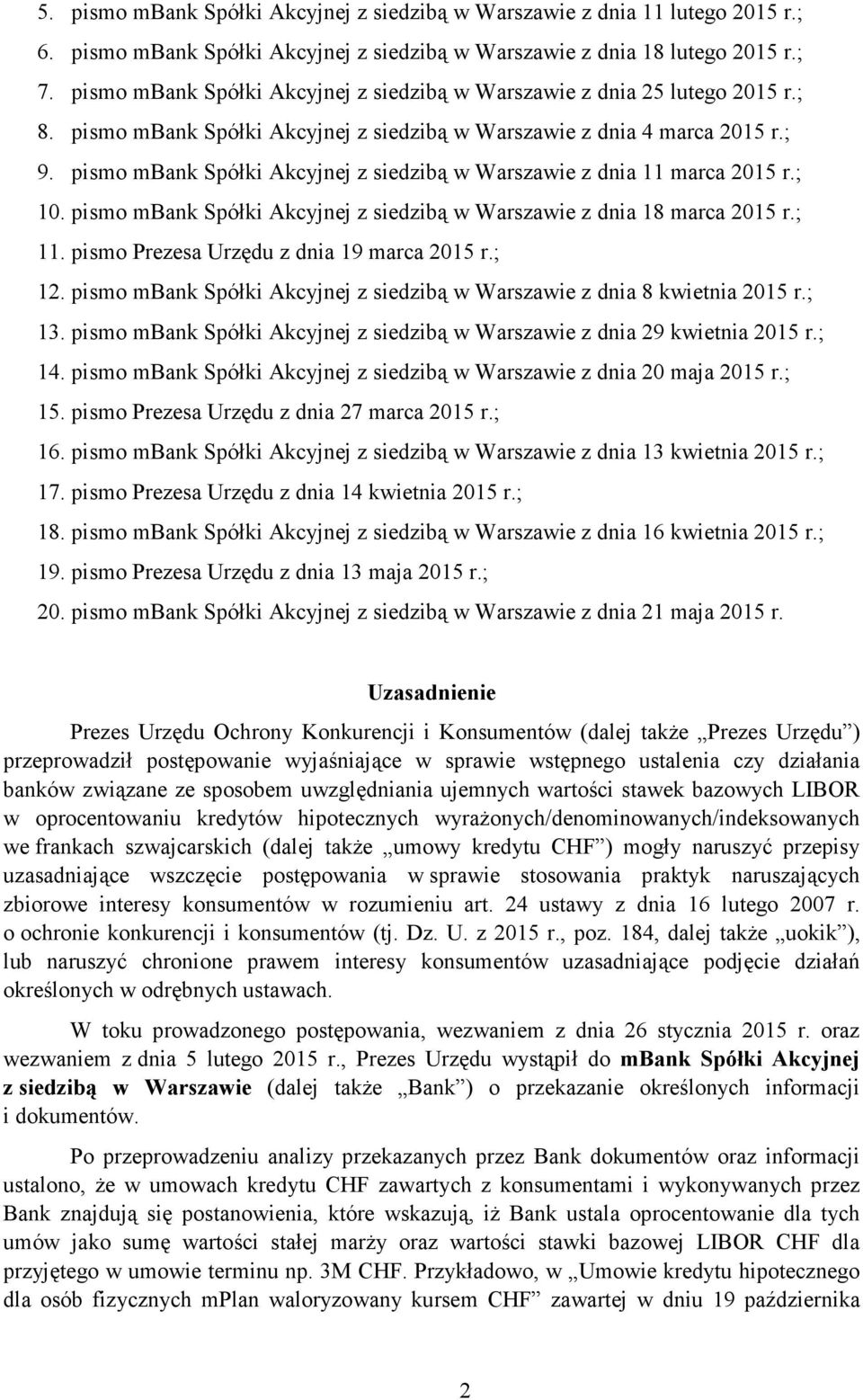 pismo mbank Spółki Akcyjnej z siedzibą w Warszawie z dnia 11 marca 2015 r.; 10. pismo mbank Spółki Akcyjnej z siedzibą w Warszawie z dnia 18 marca 2015 r.; 11.