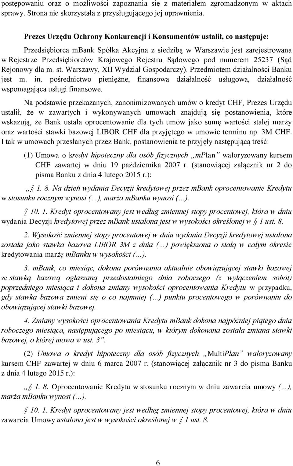 Sądowego pod numerem 25237 (Sąd Rejonowy dla m. st. Warszawy, XII Wydział Gospodarczy). Przedmiotem działalności Banku jest m. in.