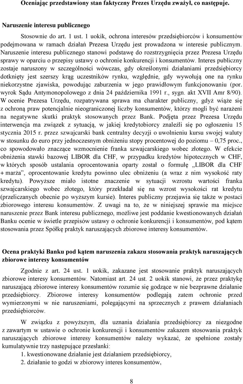 Naruszenie interesu publicznego stanowi podstawę do rozstrzygnięcia przez Prezesa Urzędu sprawy w oparciu o przepisy ustawy o ochronie konkurencji i konsumentów.