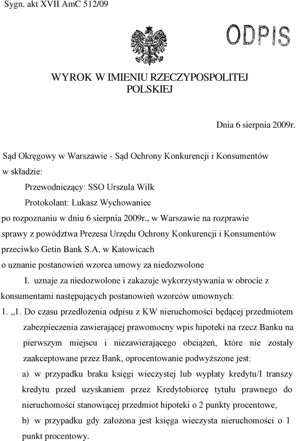 , w Warszawie na rozprawie sprawy z powództwa Prezesa Urzędu Ochrony Konkurencji i Konsumentów przeciwko Getin Bank S.A. w Katowicach o uznanie postanowień wzorca umowy za niedozwolone I.