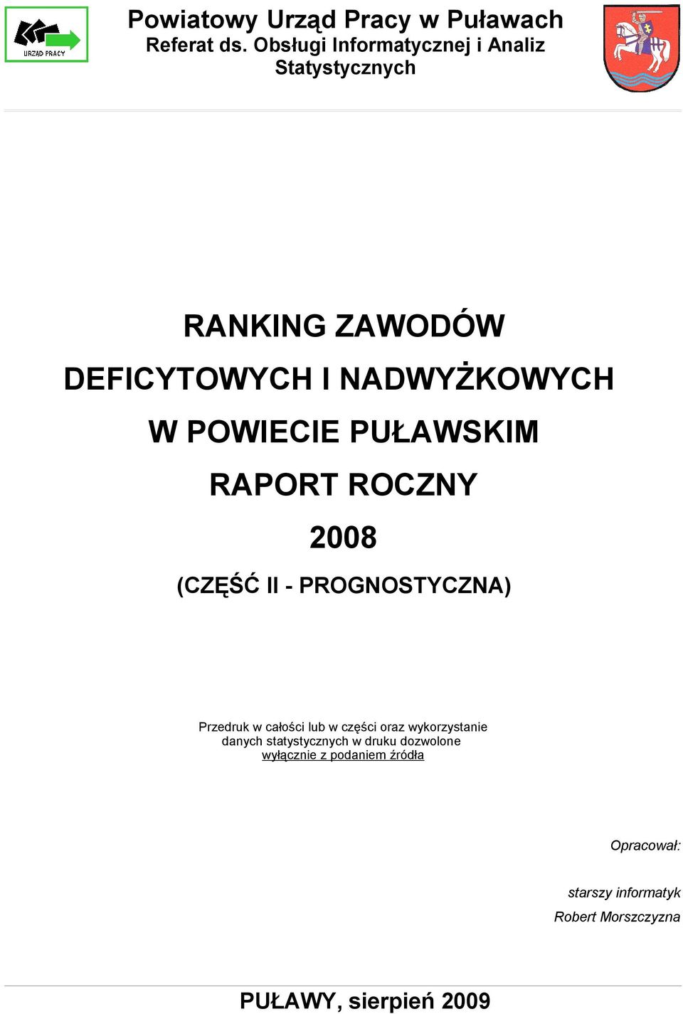 POWIECIE PUŁAWSKIM RAPORT ROCZNY (CZĘŚĆ II - PROGNOSTYCZNA) Przedruk w całości lub w części oraz