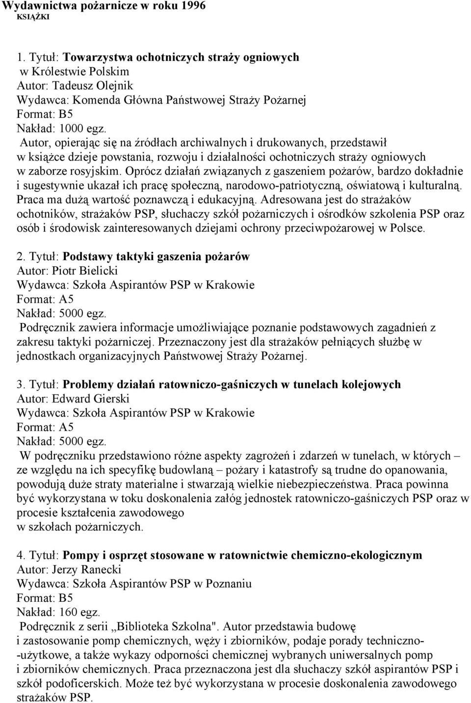 Autor, opierając się na źródłach archiwalnych i drukowanych, przedstawił w książce dzieje powstania, rozwoju i działalności ochotniczych straży ogniowych w zaborze rosyjskim.