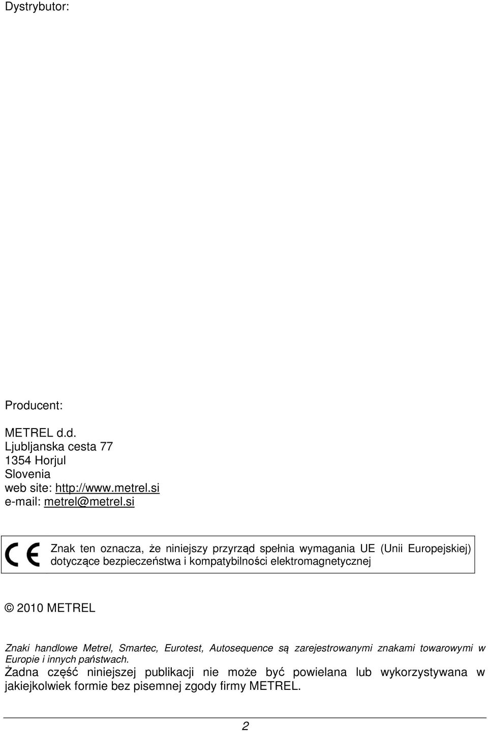 elektromagnetycznej 2010 METREL Znaki handlowe Metrel, Smartec, Eurotest, Autosequence są zarejestrowanymi znakami towarowymi w Europie
