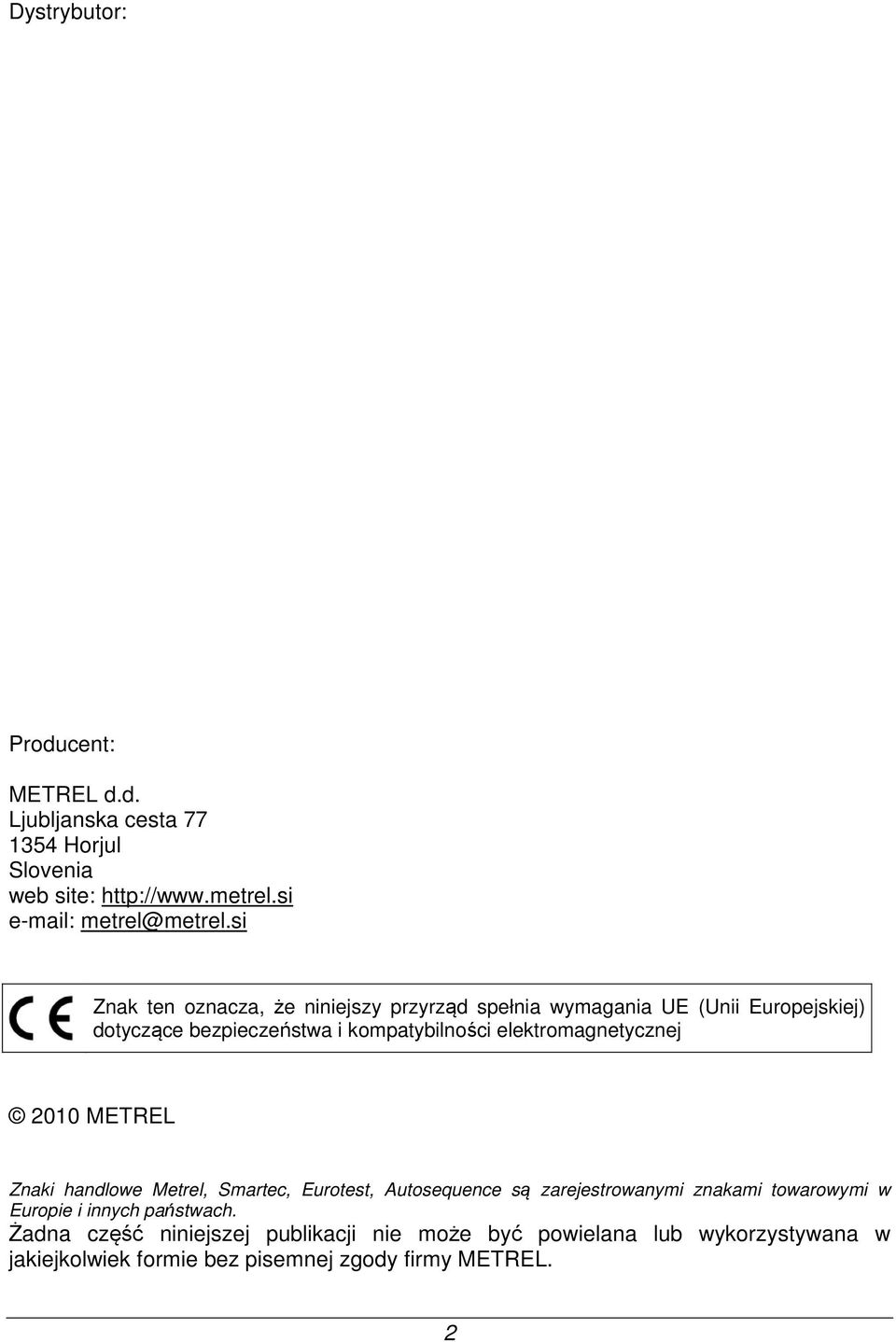 elektromagnetycznej 2010 METREL Znaki handlowe Metrel, Smartec, Eurotest, Autosequence są zarejestrowanymi znakami towarowymi w Europie