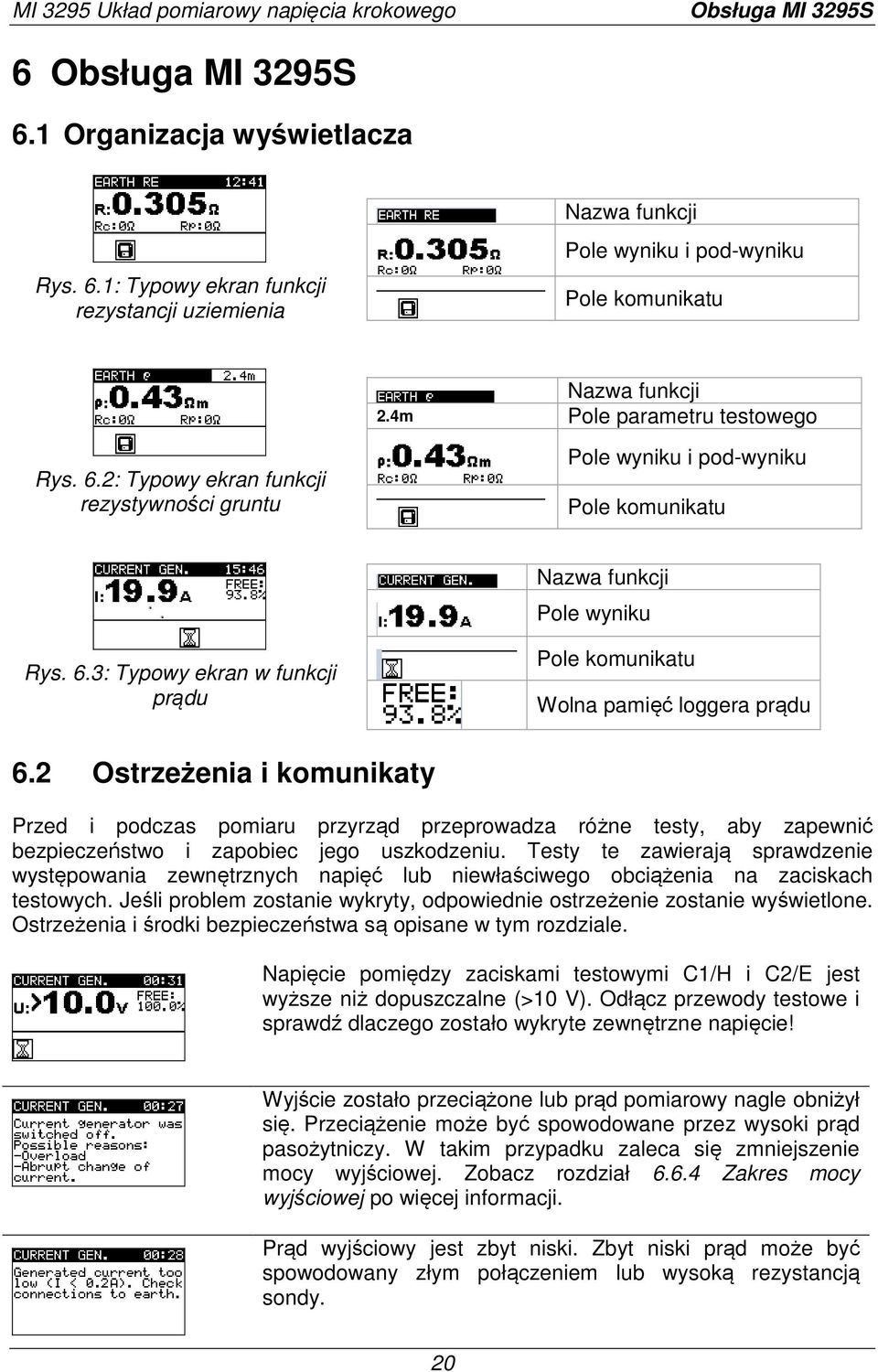 2 Ostrzeżenia i komunikaty Przed i podczas pomiaru przyrząd przeprowadza różne testy, aby zapewnić bezpieczeństwo i zapobiec jego uszkodzeniu.