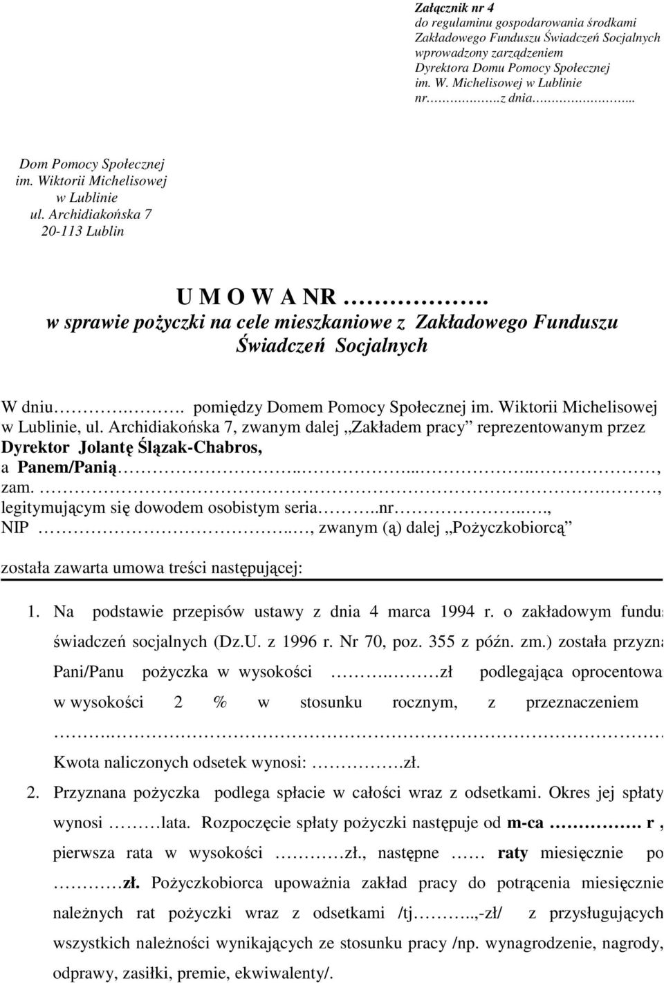 w sprawie pożyczki na cele mieszkaniowe z Zakładowego Funduszu Świadczeń Socjalnych W dniu.. pomiędzy Domem Pomocy Społecznej im. Wiktorii Michelisowej w Lublinie, ul.