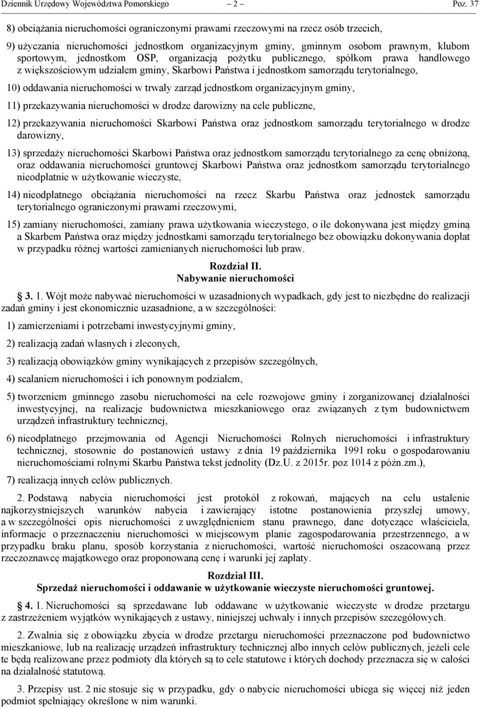 jednostkom OSP, organizacją pożytku publicznego, spółkom prawa handlowego z większościowym udziałem gminy, Skarbowi Państwa i jednostkom samorządu terytorialnego, 10) oddawania nieruchomości w trwały