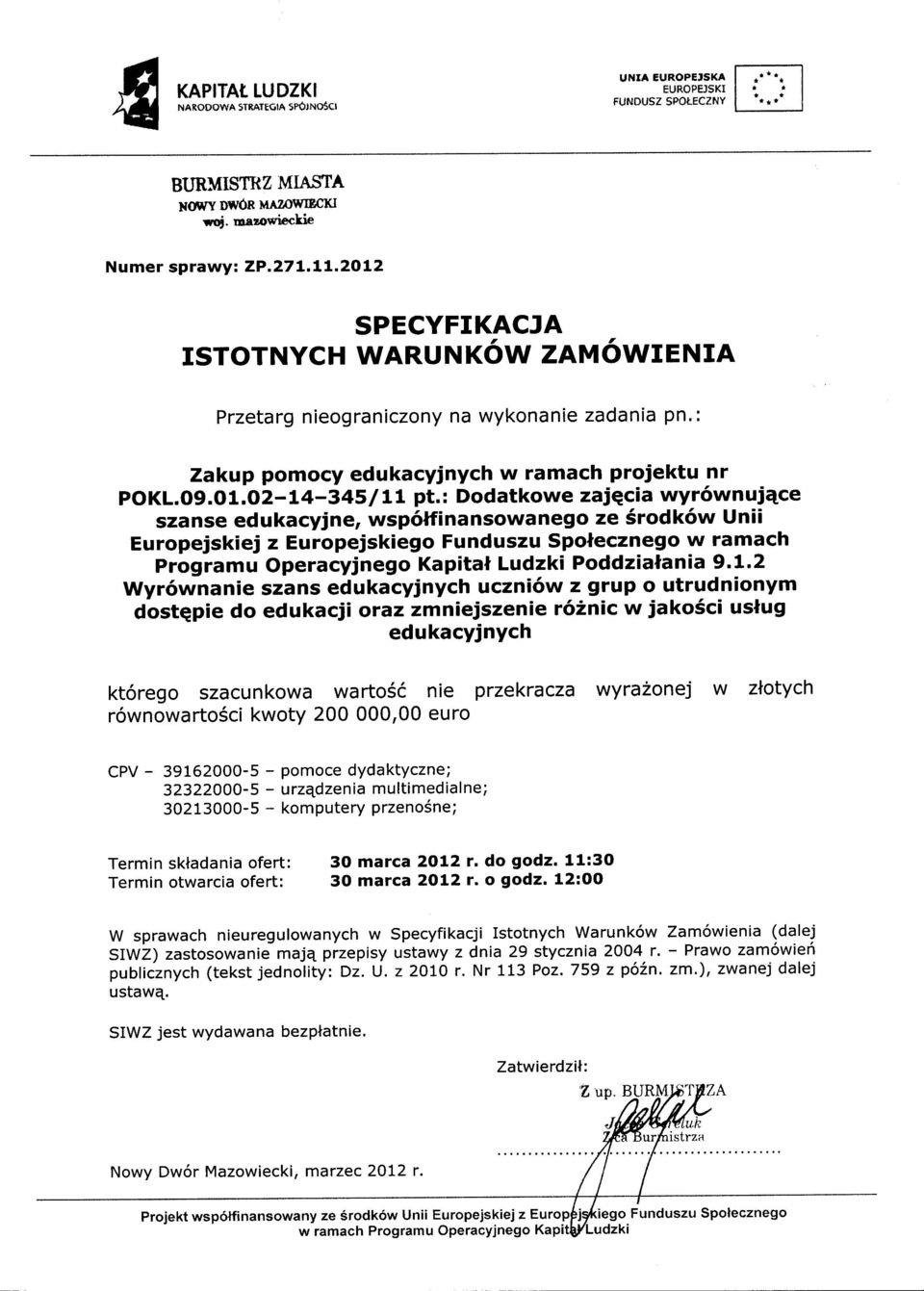 : Dodatkowe zaiecia wyr6wnuj4ce szanse edukacyjne, wsp6lfinansowanego ze Srodk6w Unii Europejskiej z Europejskiego Funduszu Spolecznego w ramach Programu Operacyjnego Kapital Lu