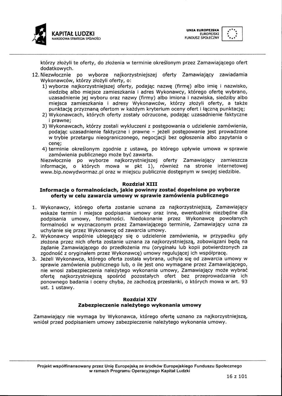 siedzibq albo miejsce zamieszkania i adres Wykonawcy, kt6rego ofertq wybrano, uzasadnienie jej wyboru oraz nazwy (firmy) albo imiona i nazwiska, siedziby albo miejsca zamieszkania i adresy