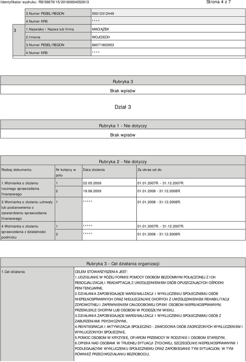 Wzmianka o złożeniu rocznego sprawozdania finansowego 3.Wzmianka o złożeniu uchwały lub postanowienia o zatwierdzeniu sprawozdania finansowego 4.