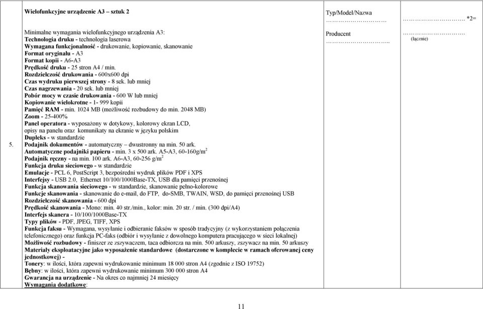 strn A4 / min. Rzdzielczść drukwania - 600x600 dpi Czas wydruku pierwszej strny - 8 sek. lub mniej Czas nagrzewania - 20 sek.