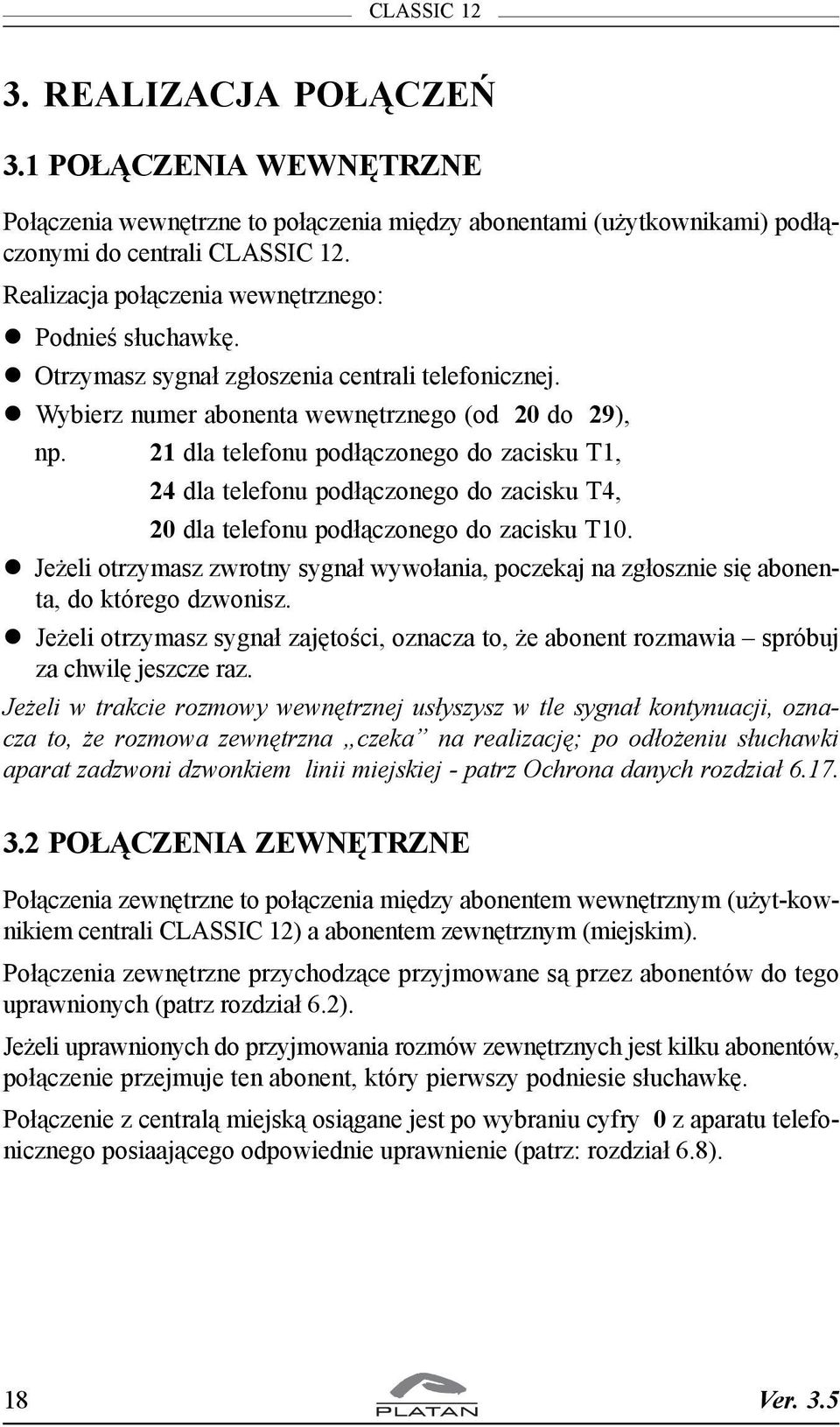 21 dla telefonu pod³¹czonego do zacisku T1, 24 dla telefonu pod³¹czonego do zacisku T4, 20 dla telefonu pod³¹czonego do zacisku T10.