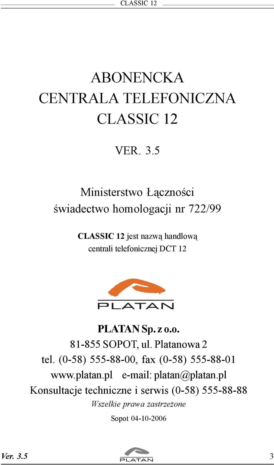 telefonicznej DCT 12 PLATAN Sp. z o.o. 81-855 SOPOT, ul. Platanowa 2 tel.