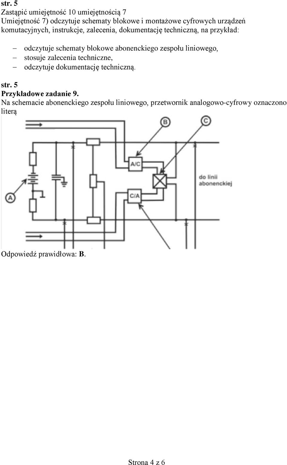 zespołu liniowego, stosuje zalecenia techniczne, odczytuje dokumentację techniczną. str. 5 Przykładowe zadanie 9.