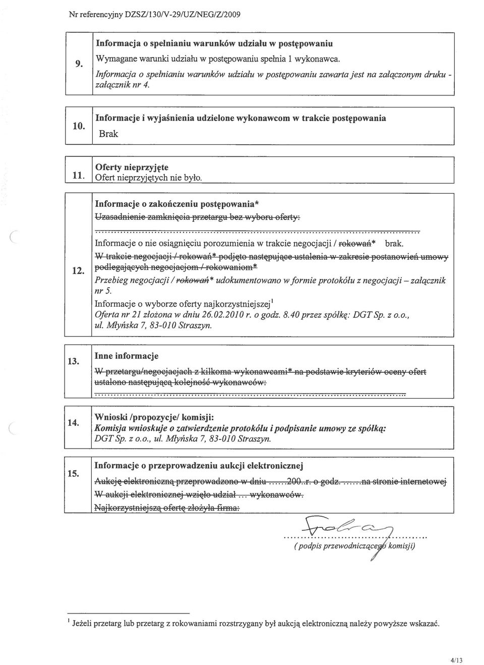 Oferty nieprzyjęte Ofert nieprzyjętych nie było. Informacje o zakończeniu postępowania* T - 1 Uzasadnwiiie nmicnii;i nr7tnrrn1 [t.. w.nflri] ntrty -- -. 12.