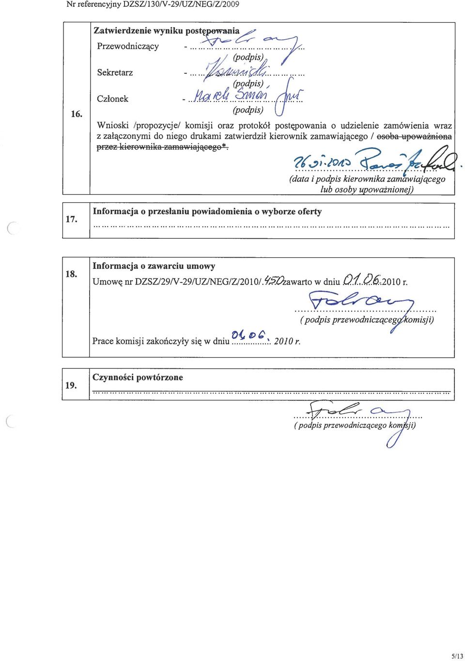 zamawiającego / osoba upoważniona przez kierownika zamaw (data i podpis kierownika zamawiającego lub osoby upoważnionej) 17 Informacja o przesłaniu powiadomienia o wyborze