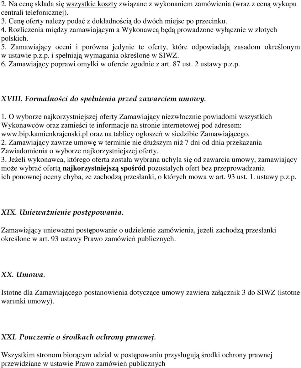 6. Zamawiający poprawi omyłki w ofercie zgodnie z art. 87 ust. 2 ustawy p.z.p. XVIII. Formalności do spełnienia przed zawarciem umowy. 1.