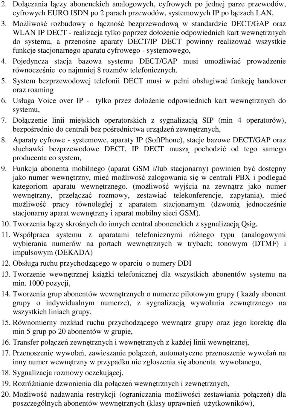 powinny realizować wszystkie funkcje stacjonarnego aparatu cyfrowego - systemowego, 4.