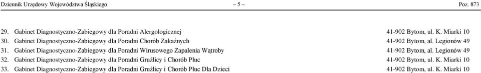 Gabinet Diagnostyczno-Zabiegowy dla Poradni Wirusowego Zapalenia Wątroby 41-902 Bytom, al. Legionów 49 32.