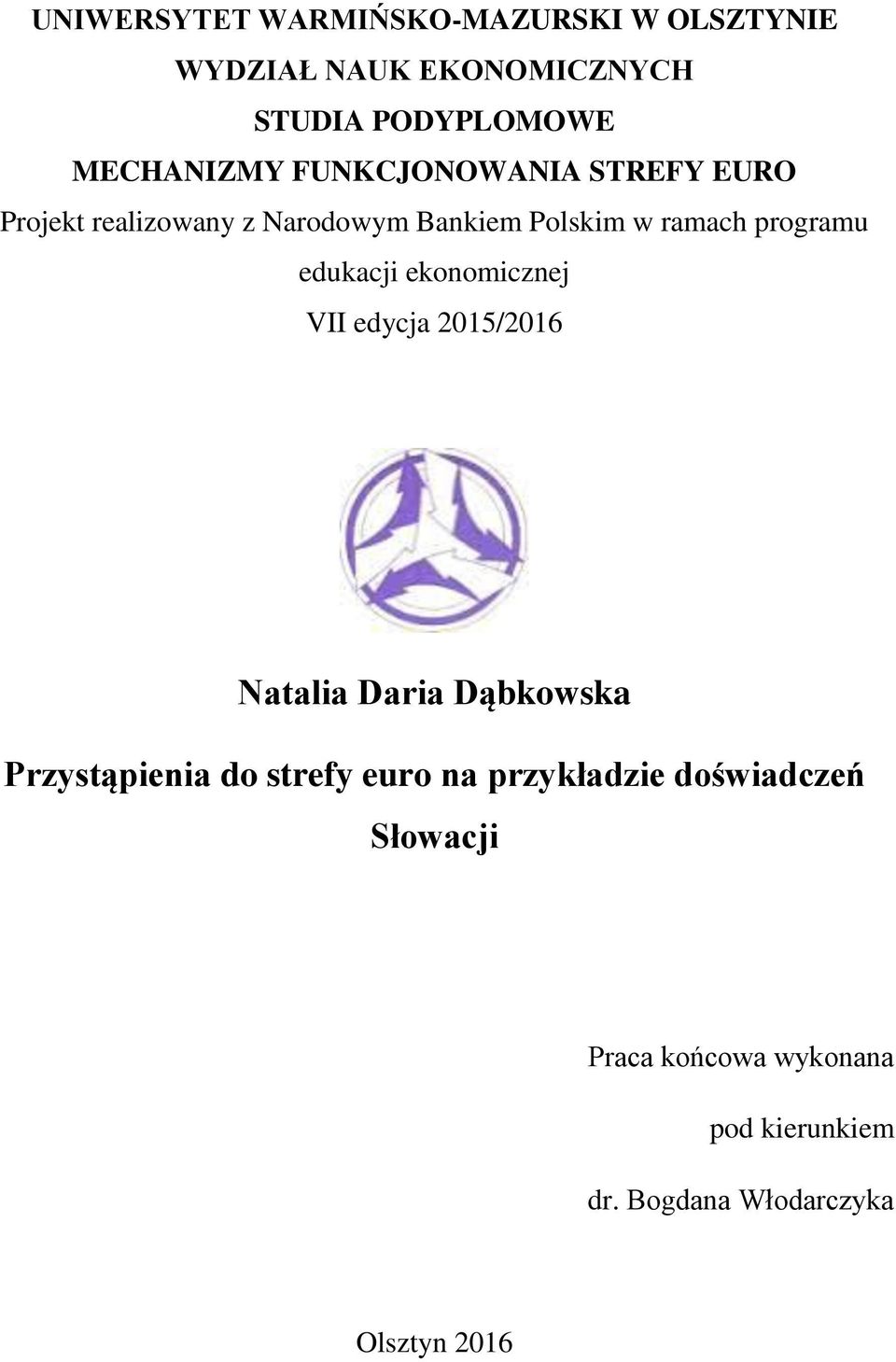 edukacji ekonomicznej VII edycja 2015/2016 Natalia Daria Dąbkowska Przystąpienia do strefy euro na