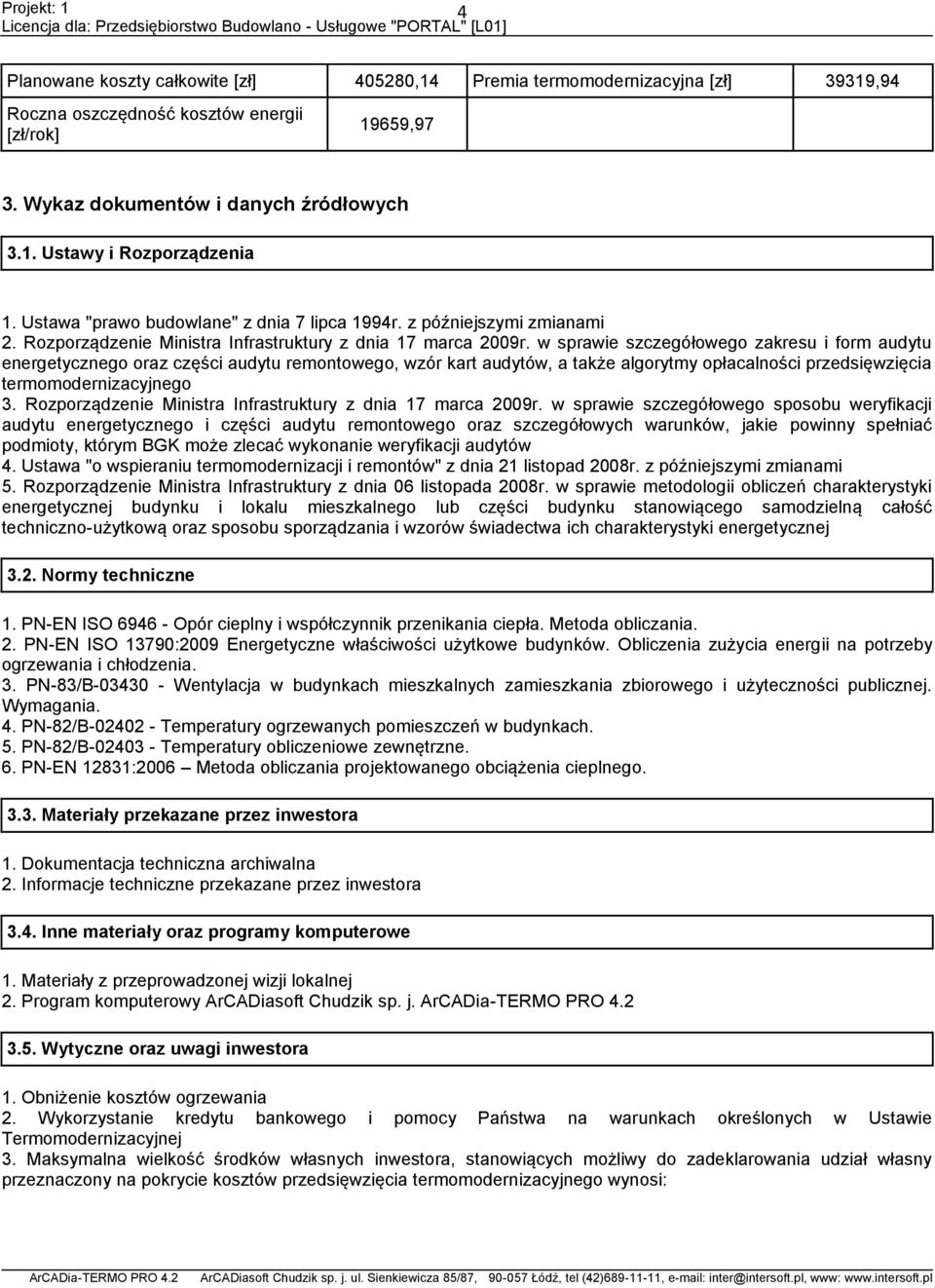 w sprawie szczegółowego zakresu i form audytu energetycznego oraz części audytu remontowego, wzór kart audytów, a także algorytmy opłacalności przedsięwzięcia termomodernizacyjnego 3.