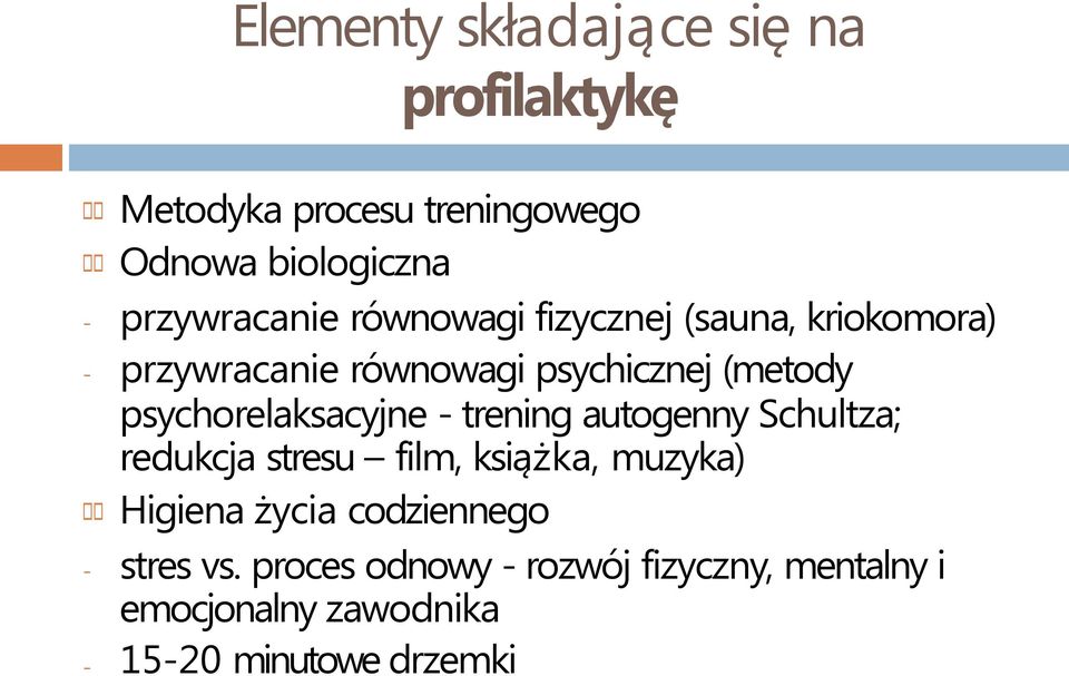 trening autogenny Schultza; redukcja stresu film, książka, muzyka) Higiena życia