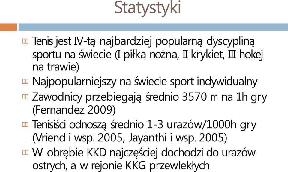 średnio 3570 m na 1h gry (Fernandez 2009) Tenisiści odnoszą średnio 13 urazów/1000h gry (Vriend i wsp.