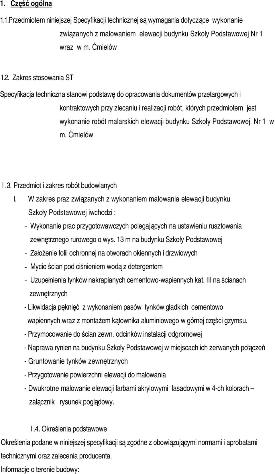 malarskich elewacji budynku Szkoły Podstawowej Nr 1 w m. Ćmielów l.3. Przedmiot i zakres robót budowlanych l.