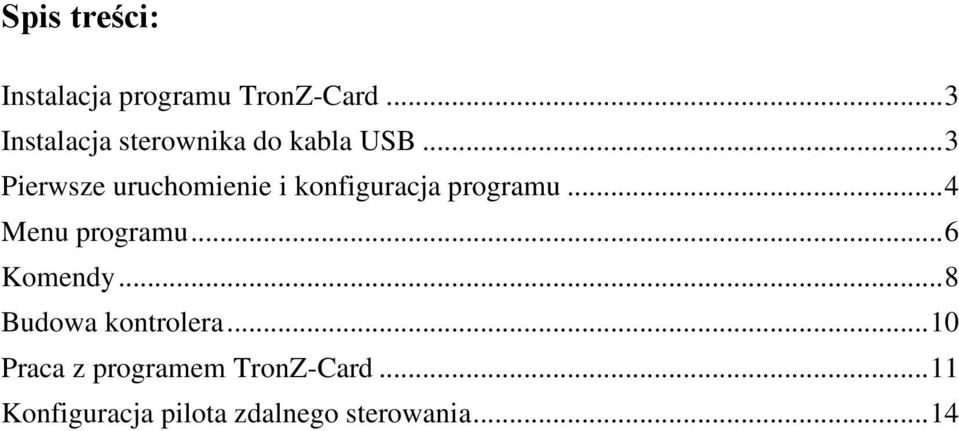 .. 3 Pierwsze uruchomienie i konfiguracja programu... 4 Menu programu.