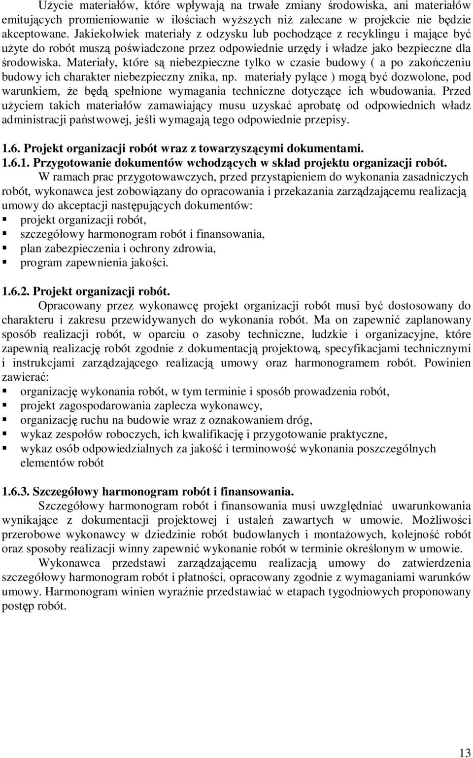 Materiay, które s niebezpieczne tylko w czasie budowy ( a po zakoczeniu budowy ich charakter niebezpieczny znika, np.