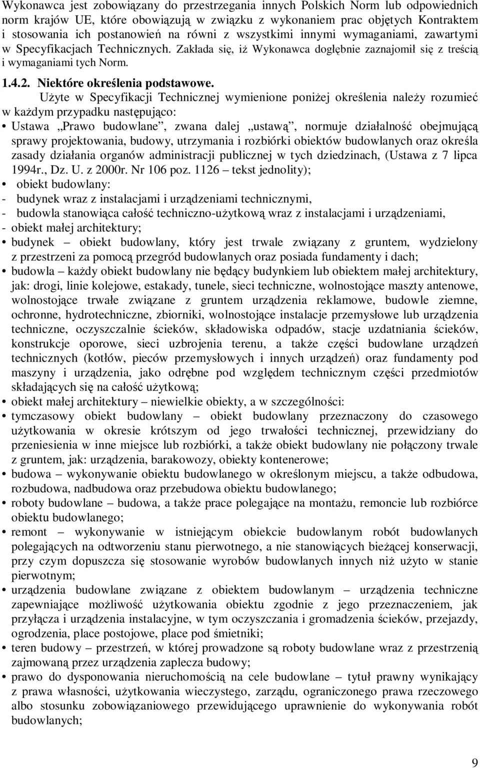 yte w Specyfikacji Technicznej wymienione poniej okrelenia naley rozumie w kadym przypadku nastpujco: Ustawa Prawo budowlane, zwana dalej ustaw, normuje dziaalno obejmuj sprawy projektowania, budowy,