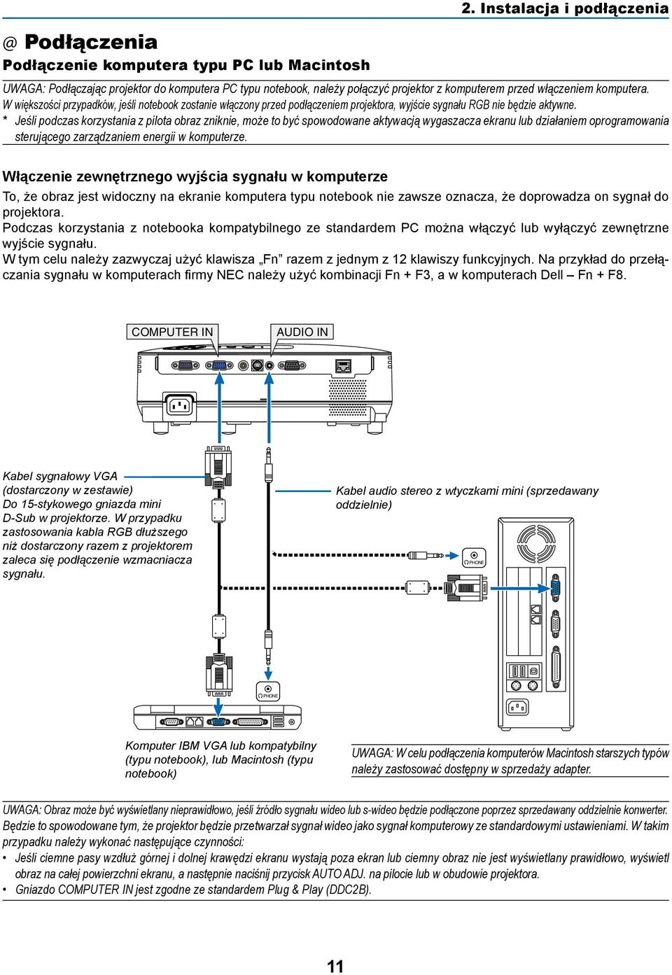 * Jeśli podczas korzystania z pilota obraz zniknie, może to być spowodowane aktywacją wygaszacza ekranu lub działaniem oprogramowania sterującego zarządzaniem energii w komputerze.