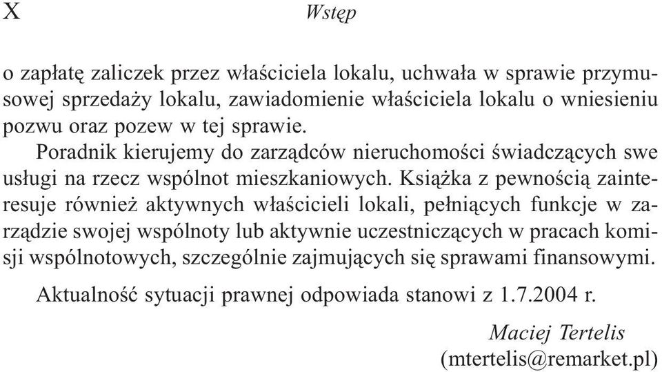 Ksi¹ ka z pewnoœci¹ zainteresuje równie aktywnych w³aœcicieli lokali, pe³ni¹cych funkcje w zarz¹dzie swojej wspólnoty lub aktywnie uczestnicz¹cych w