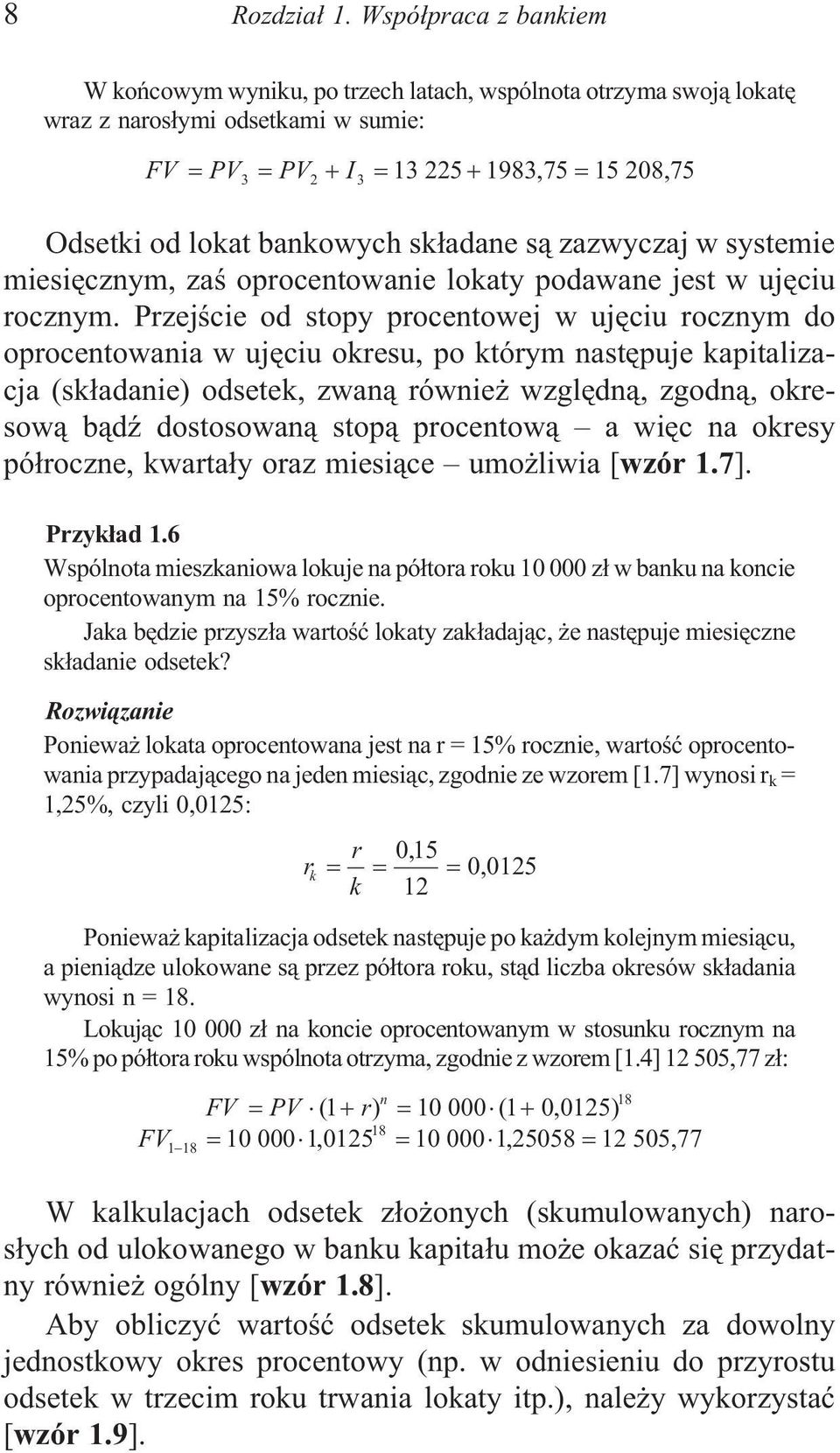 sk³adane s¹ zazwyczaj w systemie miesiêcznym, zaœ oprocentowanie lokaty podawane jest w ujêciu rocznym.