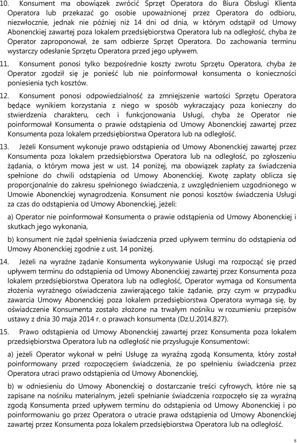 Do zachowania terminu wystarczy odesłanie Sprzętu Operatora przed jego upływem. 11.