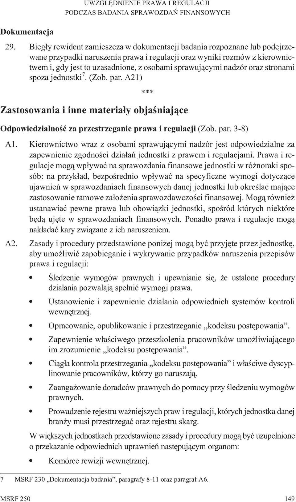 sprawuj¹cymi nadzór oraz stronami spoza jednostki 7. (Zob. par. A21) *** Zastosowania i inne materia³y objaœniaj¹ce Odpowiedzialnoœæ za przestrzeganie prawa i regulacji (Zob. par. 3-8) A1.